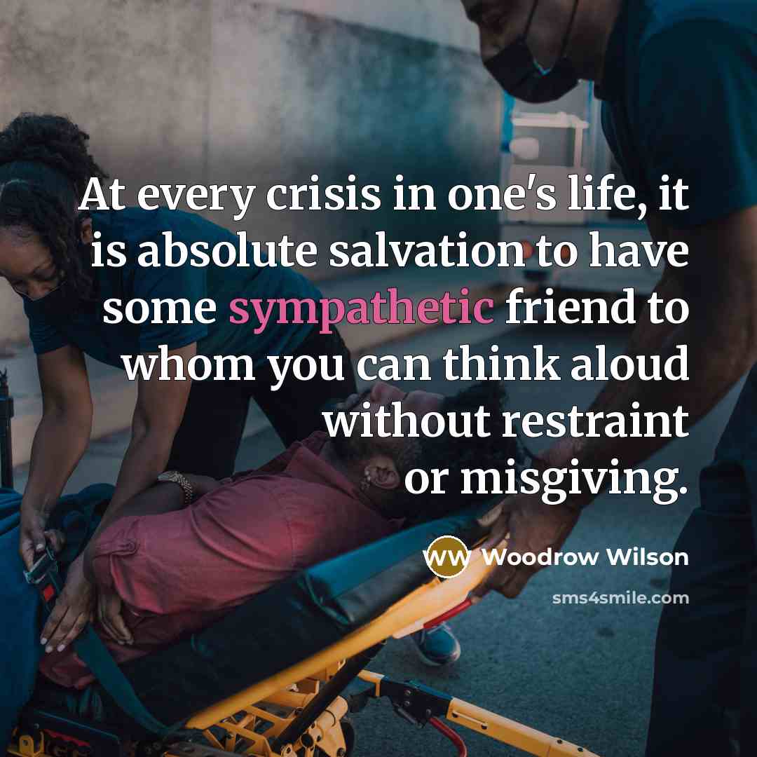 “At every crisis in one's life, it is absolute salvation…” quote by Woodrow Wilson