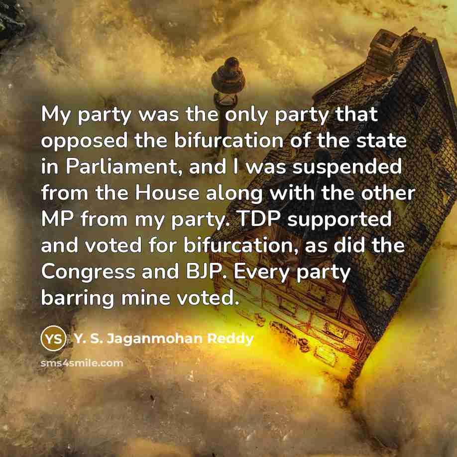 “My party was the only party that opposed the bifurcation…” quote by Y. S. Jaganmohan Reddy