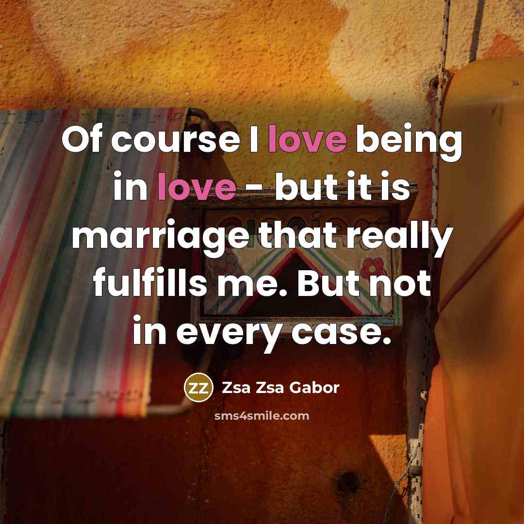 “Of course I love being in love - but it…” quote by Zsa Zsa Gabor