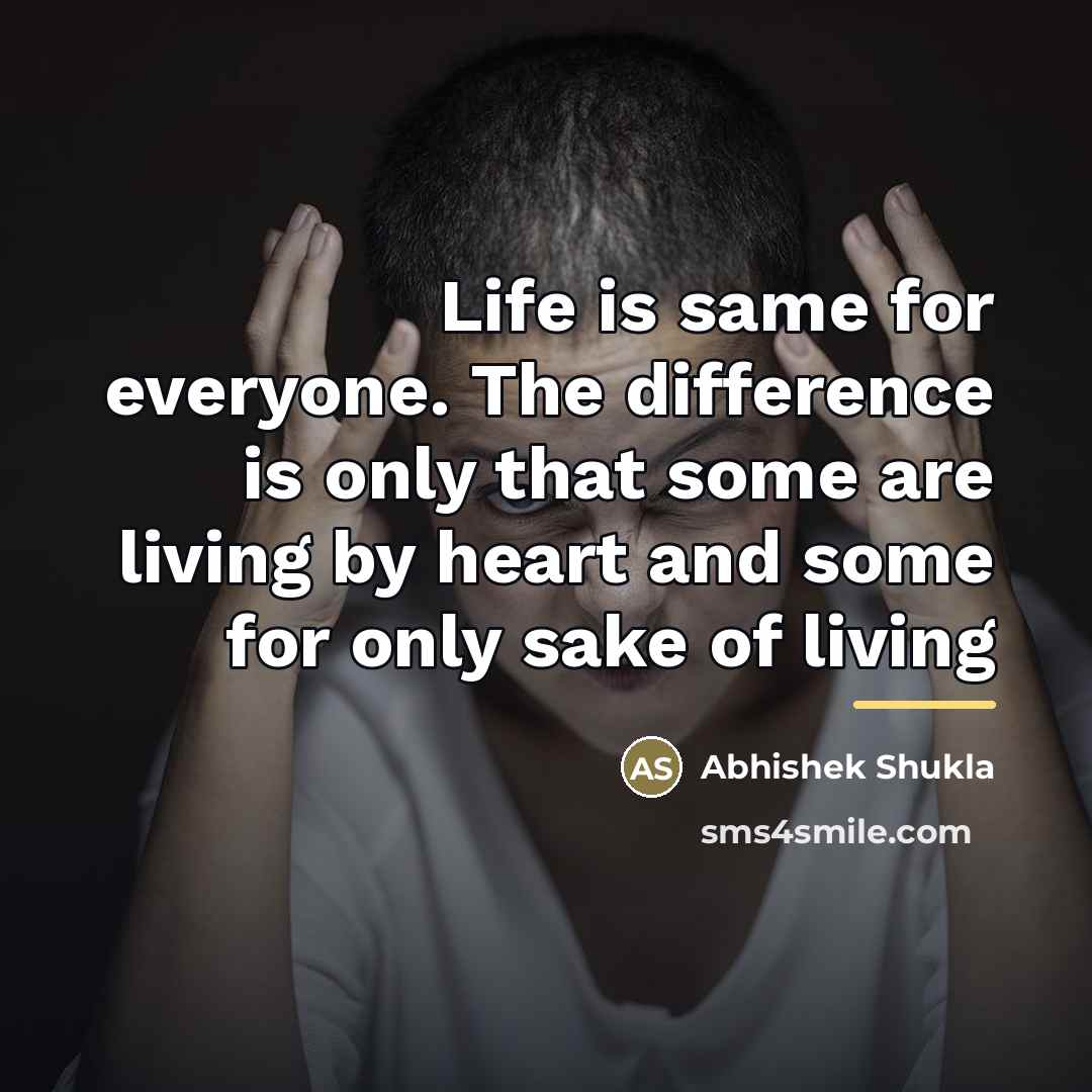 “Life is same for everyone. The difference is only that…” quote by Abhishek Shukla