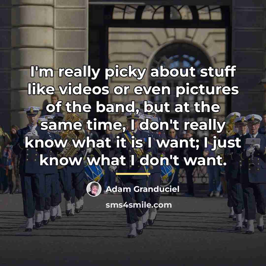 “I'm really picky about stuff like videos or even pictures…” quote by Adam Granduciel