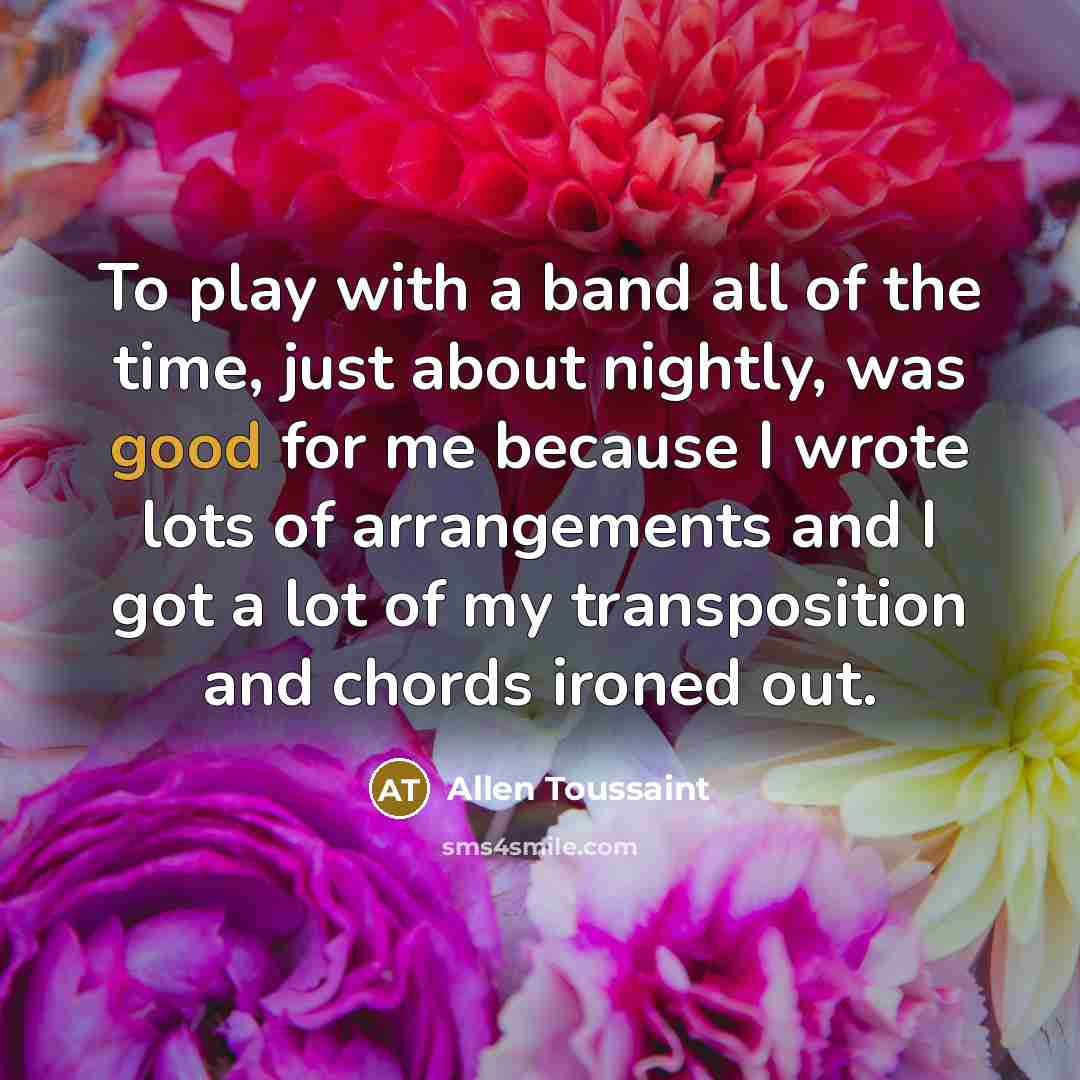 “To play with a band all of the time, just…” quote by Allen Toussaint