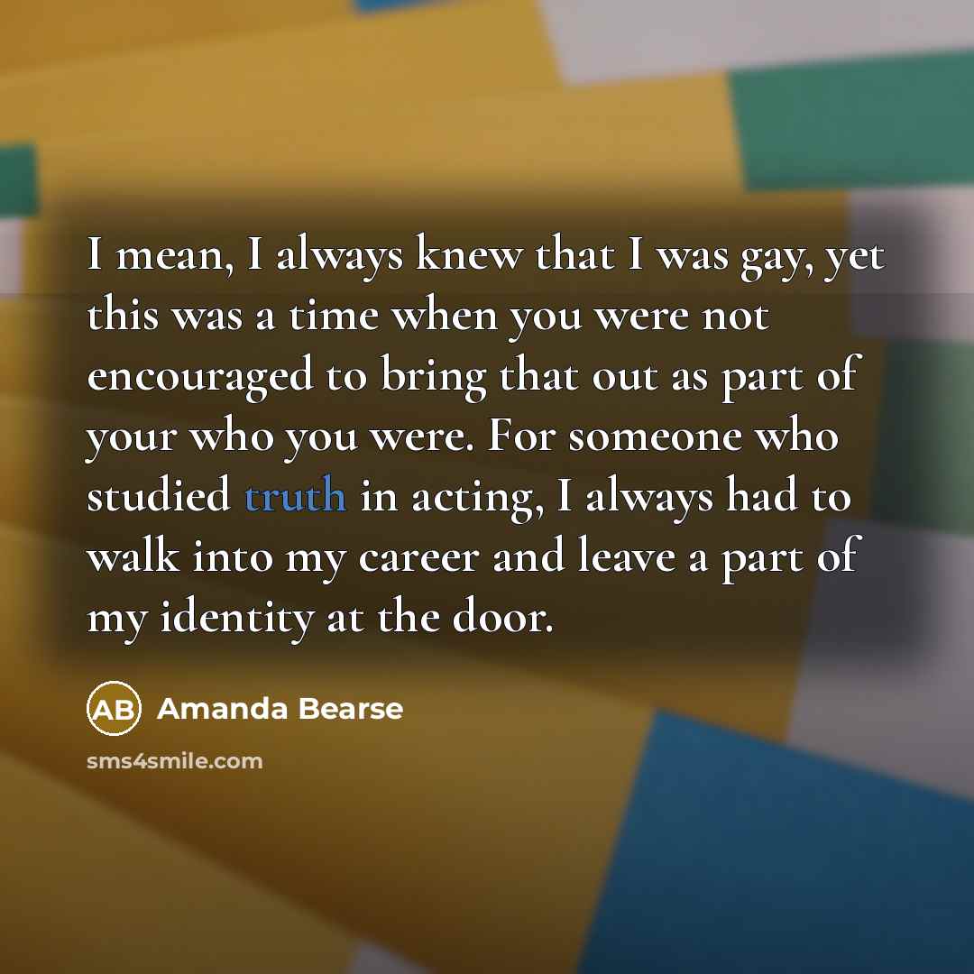 “I mean, I always knew that I was gay, yet…” quote by Amanda Bearse