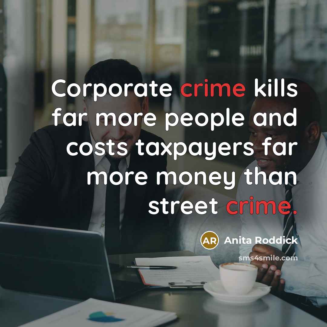 “Corporate crime kills far more people and costs taxpayers far…” quote by Anita Roddick