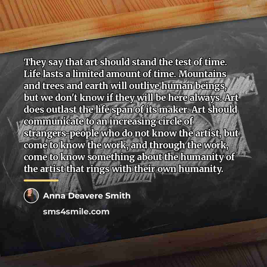 “They say that art should stand the test of time.…” quote by Anna Deavere Smith