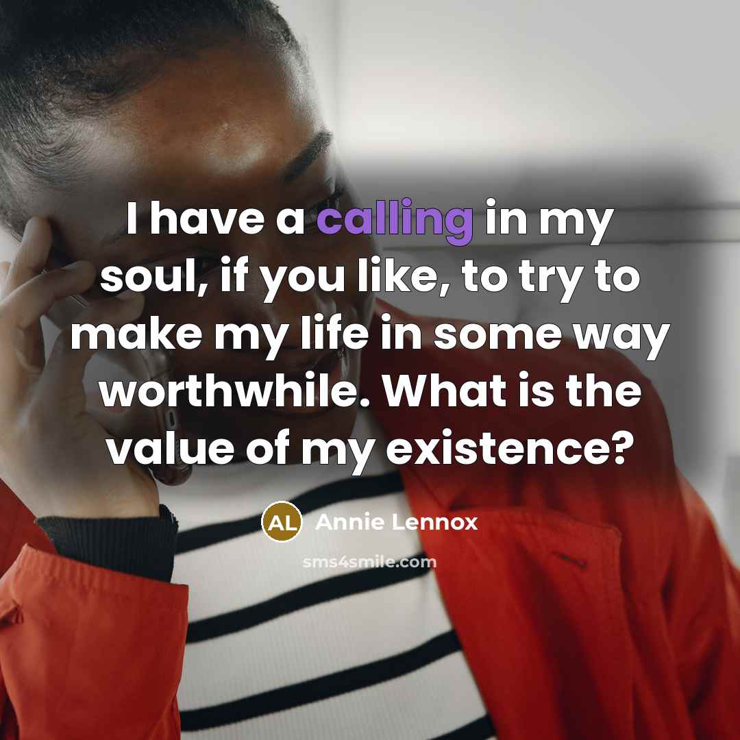 “I have a calling in my soul, if you like,…” quote by Annie Lennox