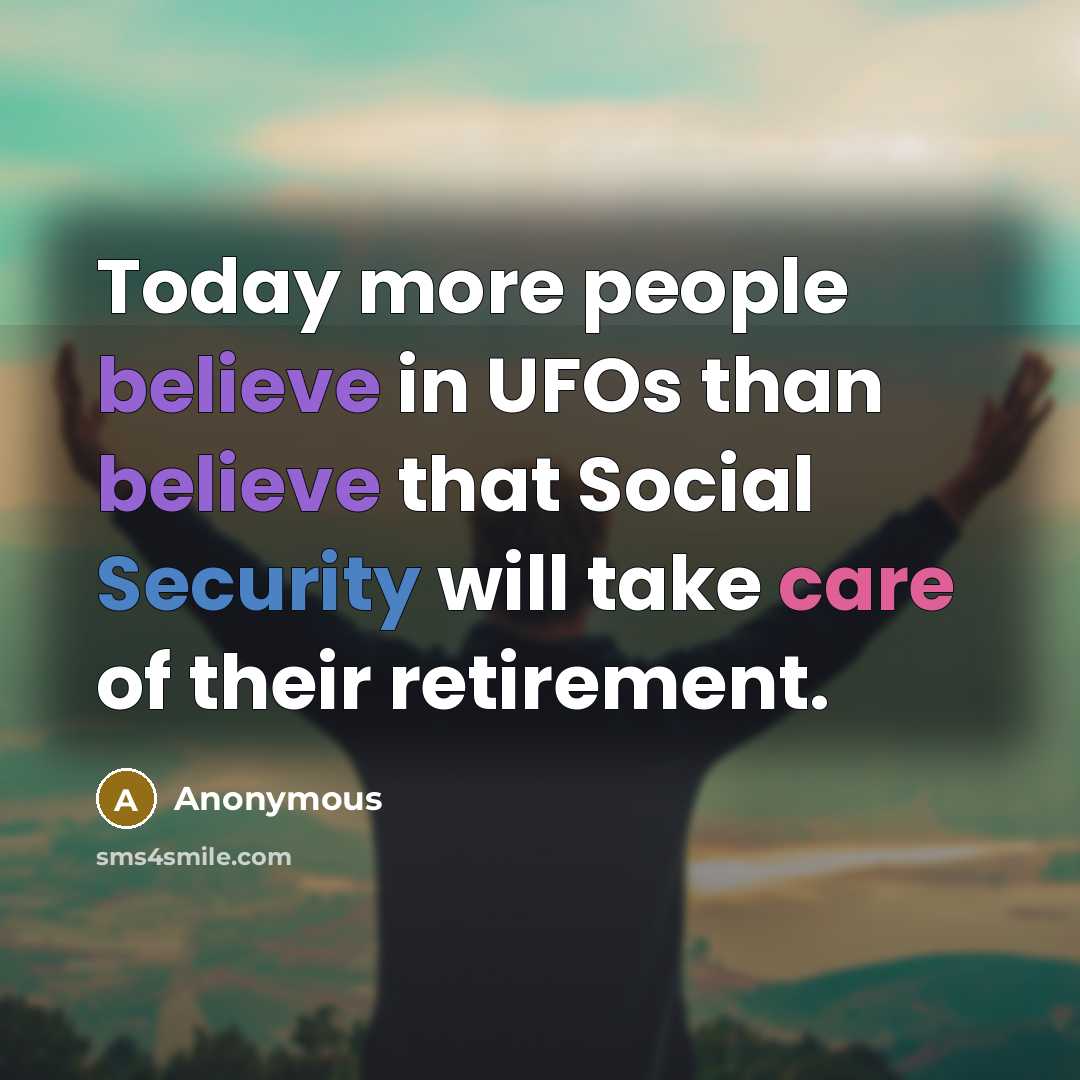 “Today more people believe in UFOs than believe that Social…” quote by Anonymous