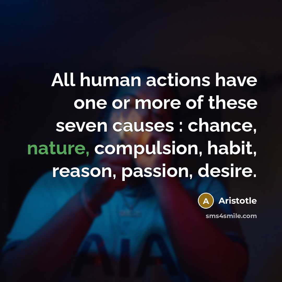 “All human actions have one or more of these seven…” quote by Aristotle