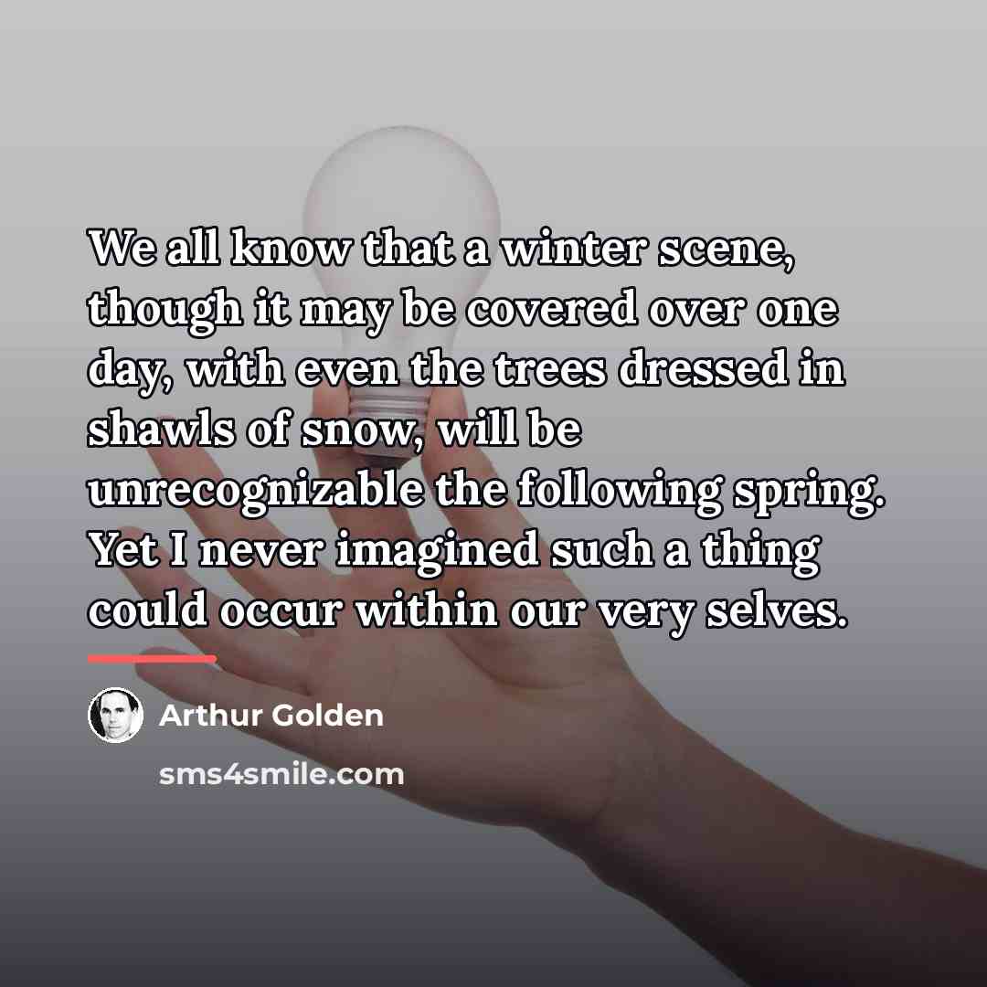“We all know that a winter scene, though it may…” quote by Arthur Golden