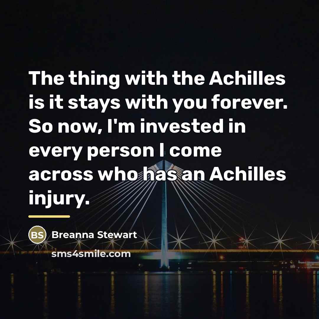 “The thing with the Achilles is it stays with you…” quote by Breanna Stewart