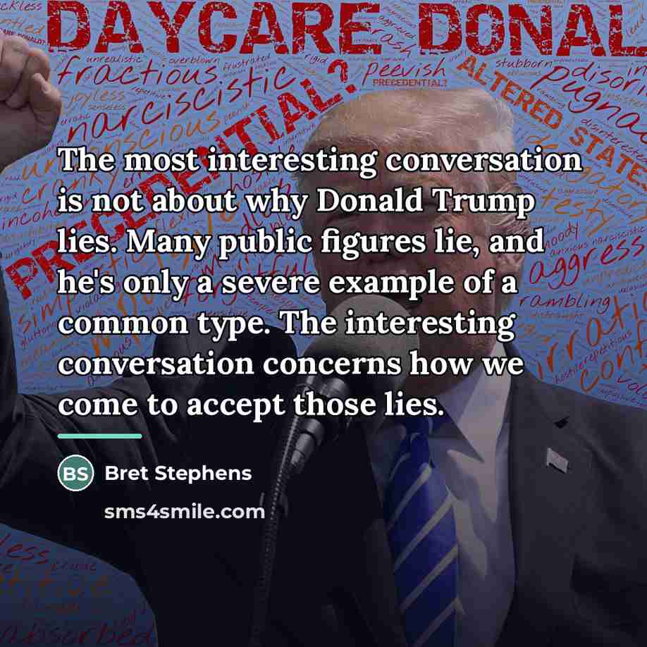 “The most interesting conversation is not about why Donald Trump…” quote by Bret Stephens