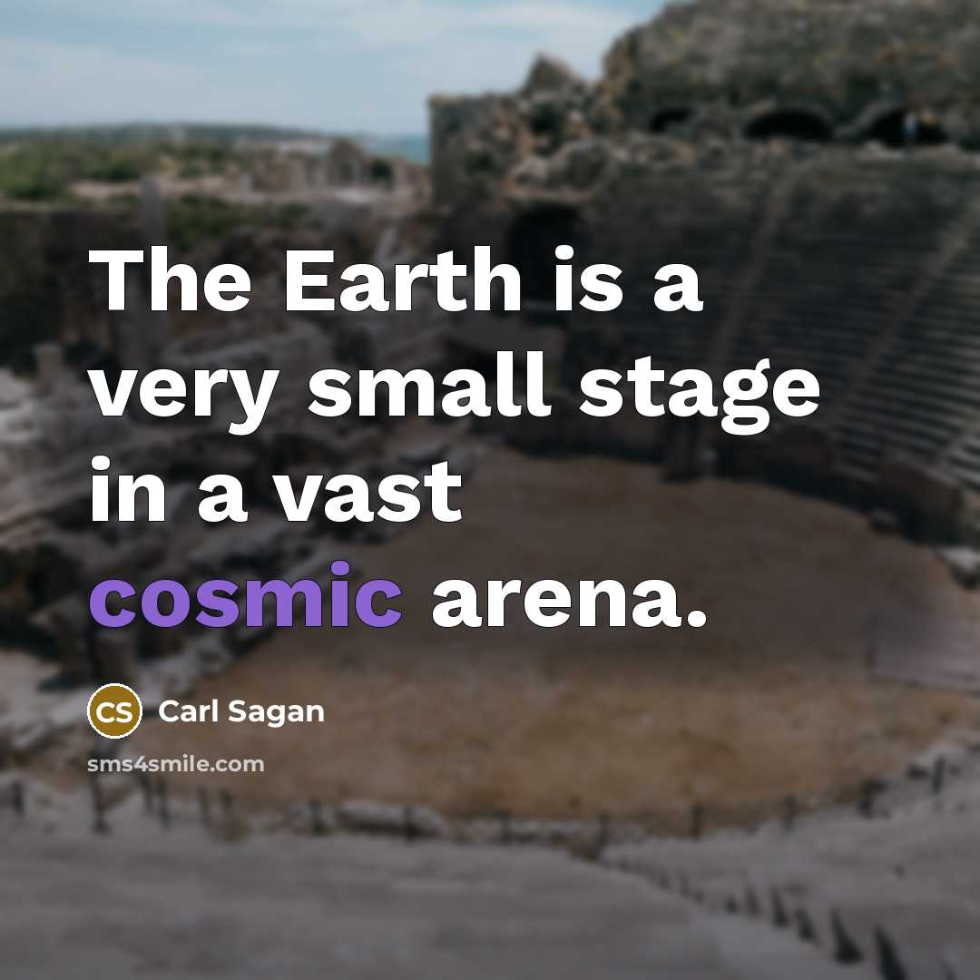 “The Earth is a very small stage in a vast…” quote by Carl Sagan