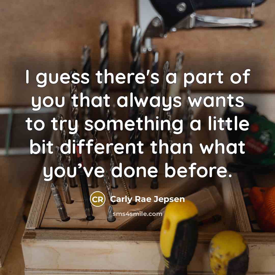 “I guess there's a part of you that always wants…” quote by Carly Rae Jepsen