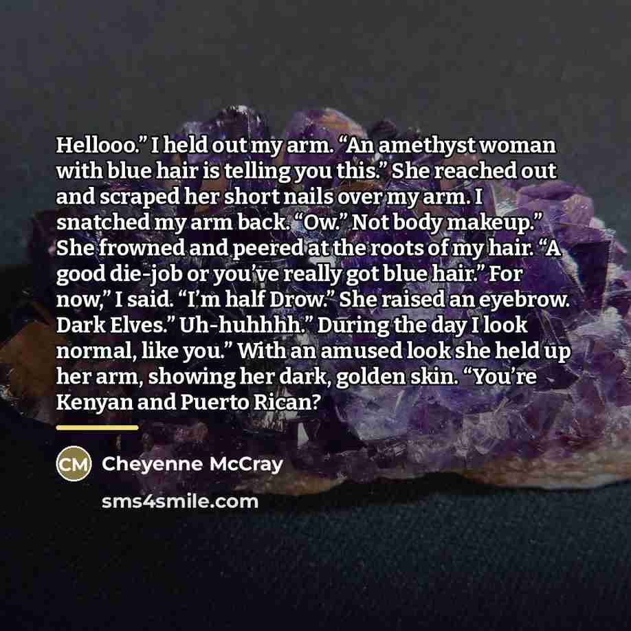 “Hellooo.” I held out my arm. “An amethyst woman with…” quote by Cheyenne McCray