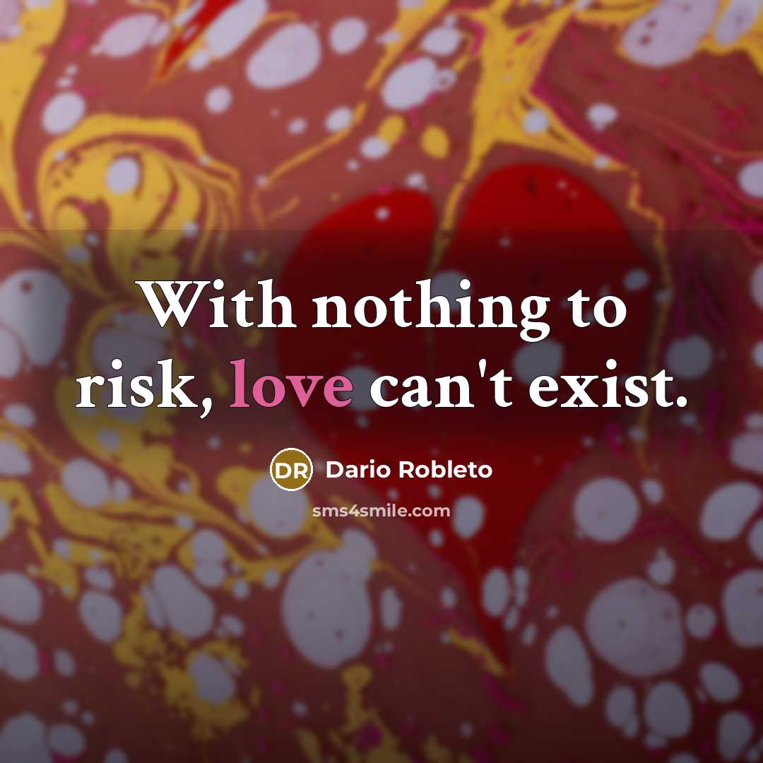 “With nothing to risk, love can't exist.…” quote by Dario Robleto