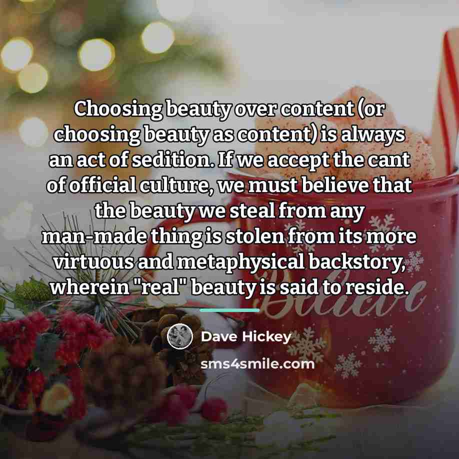 “Choosing beauty over content (or choosing beauty as content) is…” quote by Dave Hickey