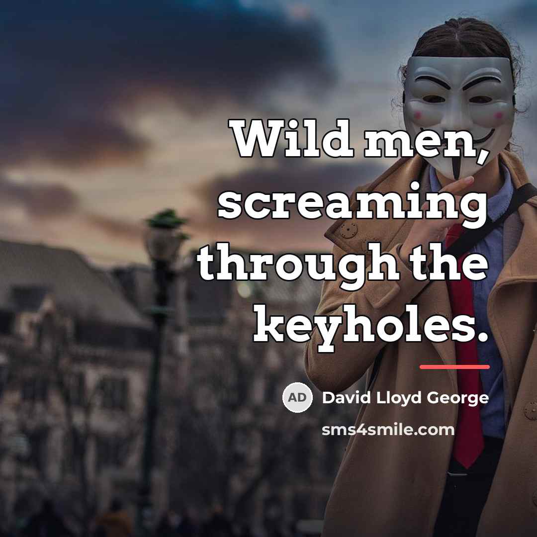 “Wild men, screaming through the keyholes.…” quote by David Lloyd George