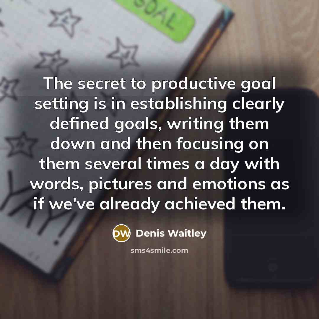 “The secret to productive goal setting is in establishing clearly…” quote by Denis Waitley