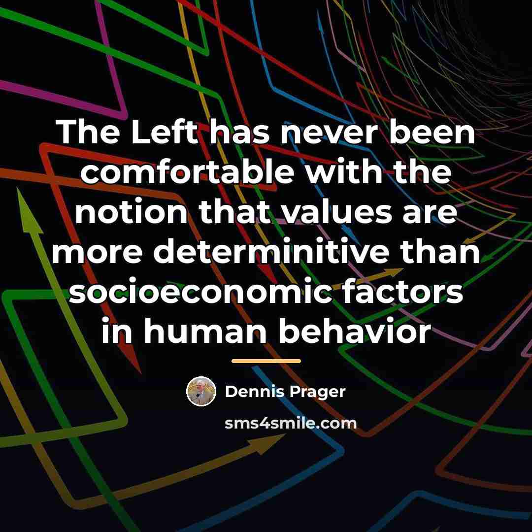 “The Left has never been comfortable with the notion that…” quote by Dennis Prager