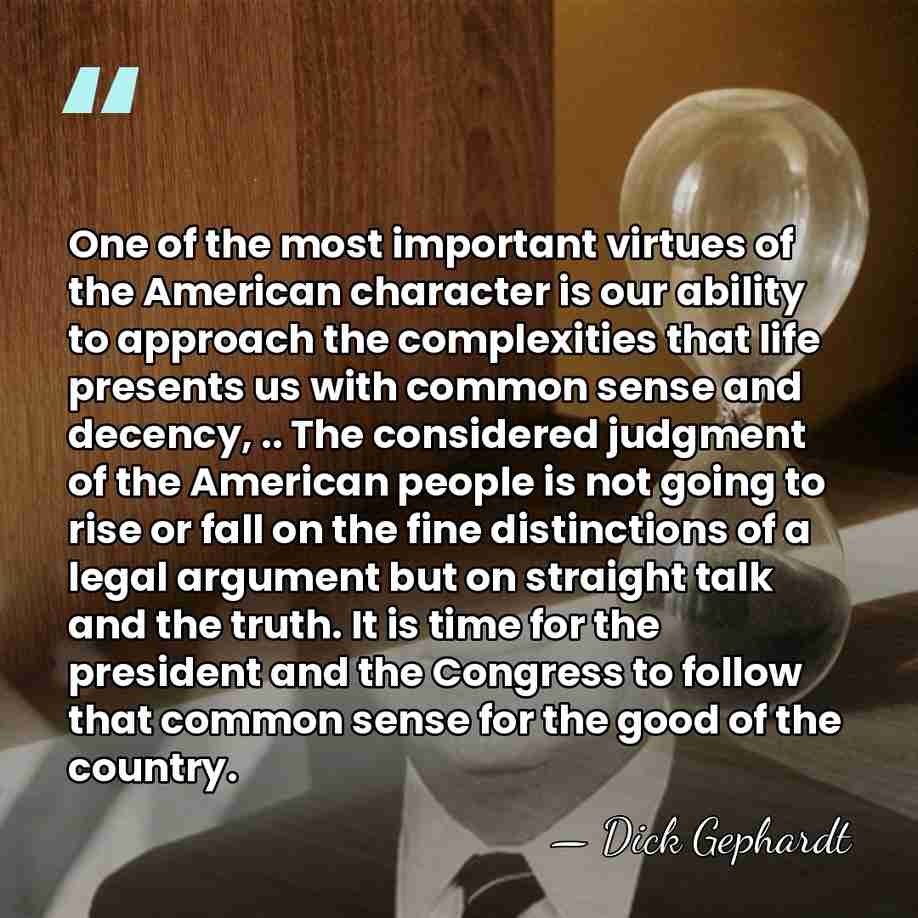 One of the most important virtues of the American character is our&hellip; - Dick Gephardt