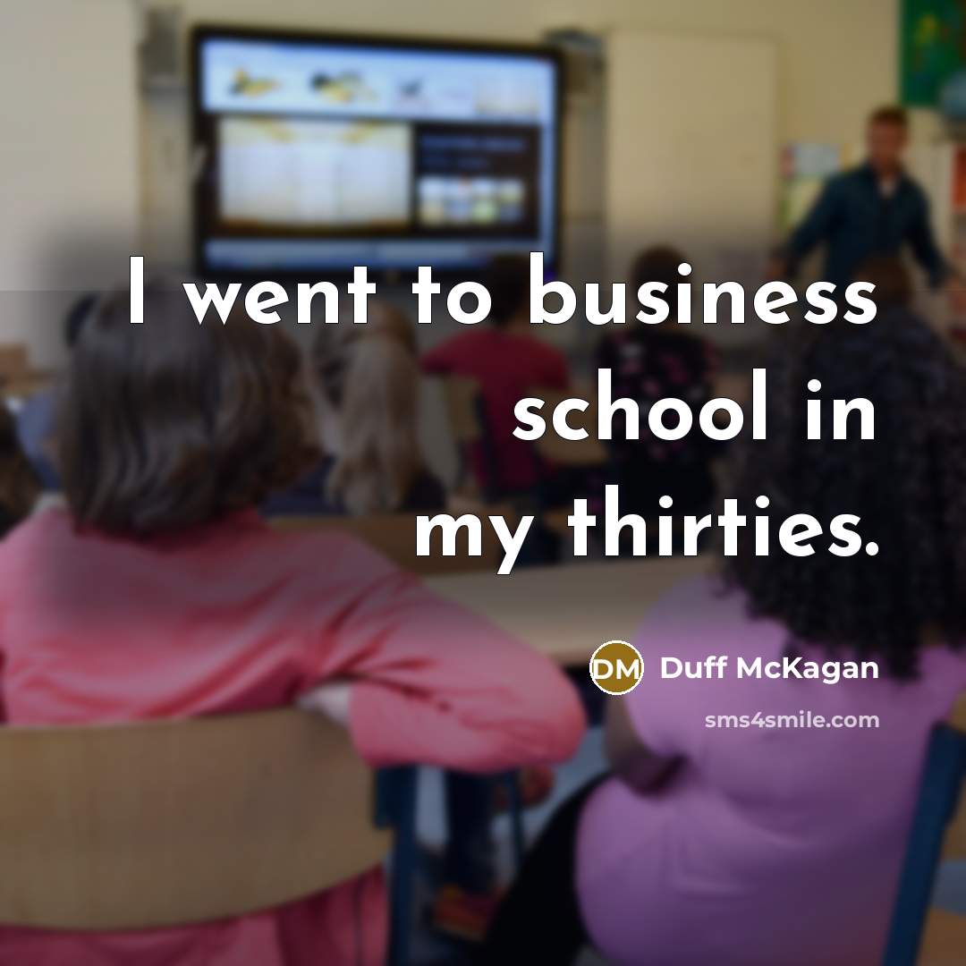 “I went to business school in my thirties.…” quote by Duff McKagan