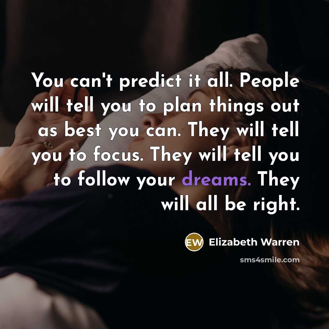 “You can't predict it all. People will tell you to…” quote by Elizabeth Warren