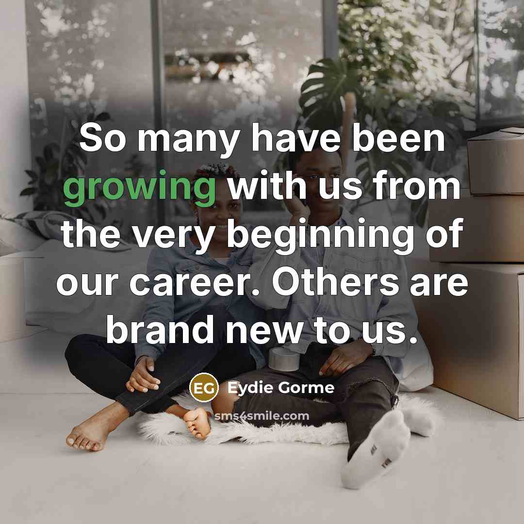 “So many have been growing with us from the very…” quote by Eydie Gorme