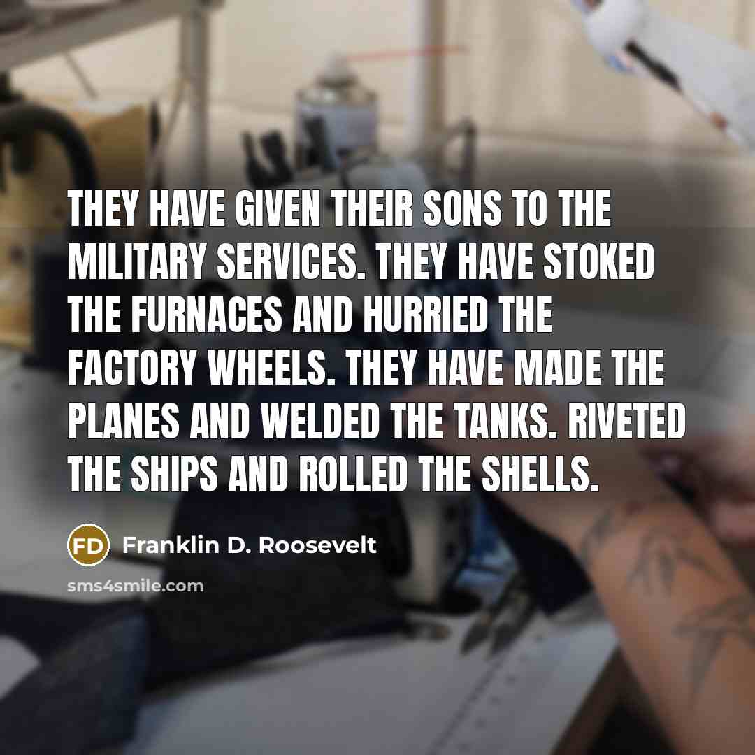 “They have given their sons to the military services. They…” quote by Franklin D. Roosevelt