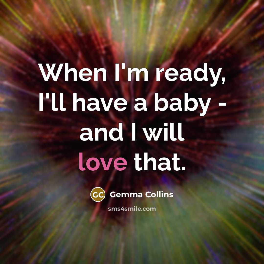 “When I'm ready, I'll have a baby - and I…” quote by Gemma Collins