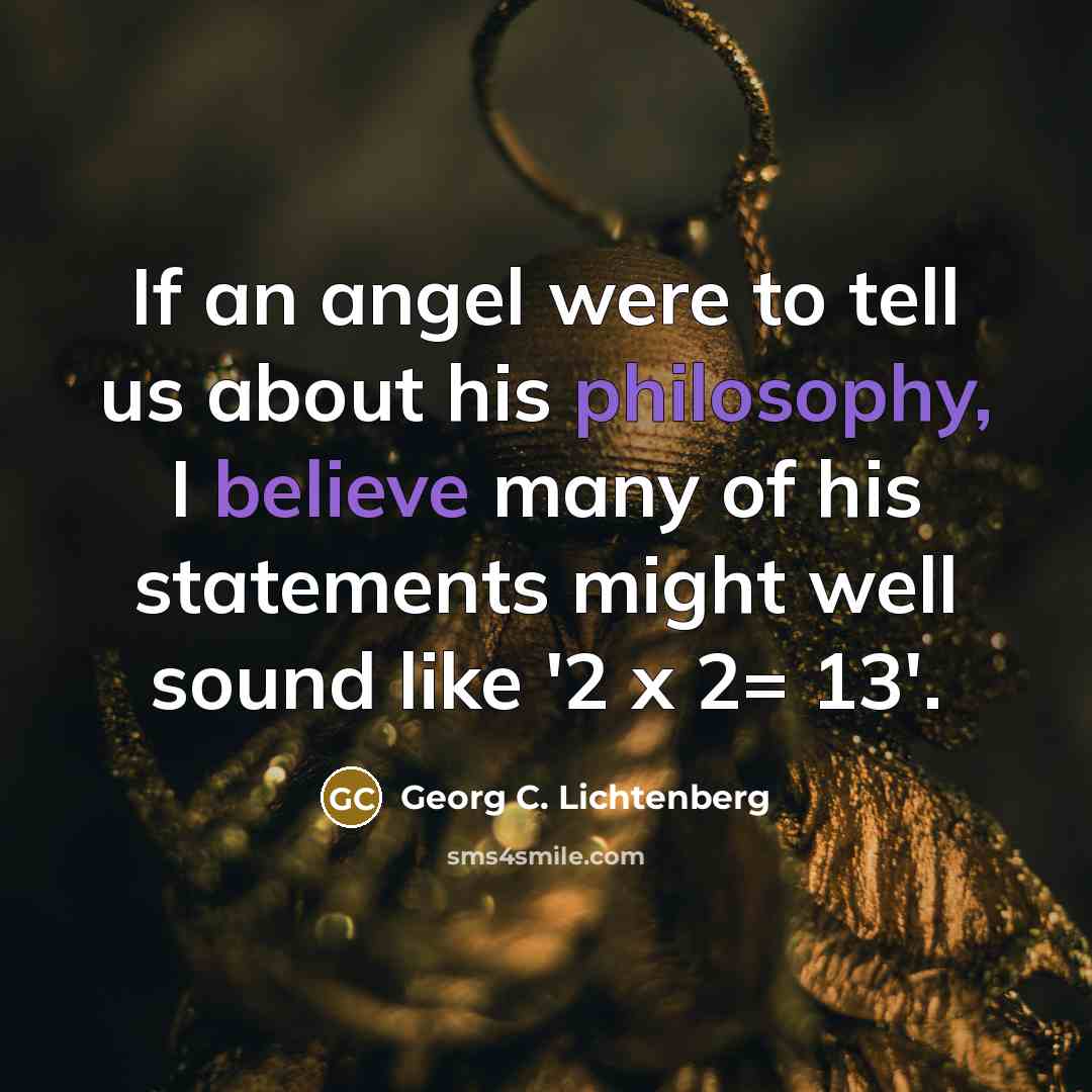 “If an angel were to tell us about his philosophy,…” quote by Georg C. Lichtenberg