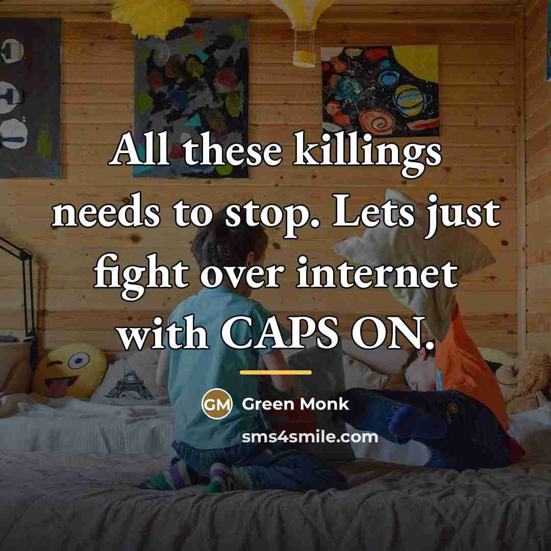 “All these killings needs to stop. Lets just fight over…” quote by Green Monk