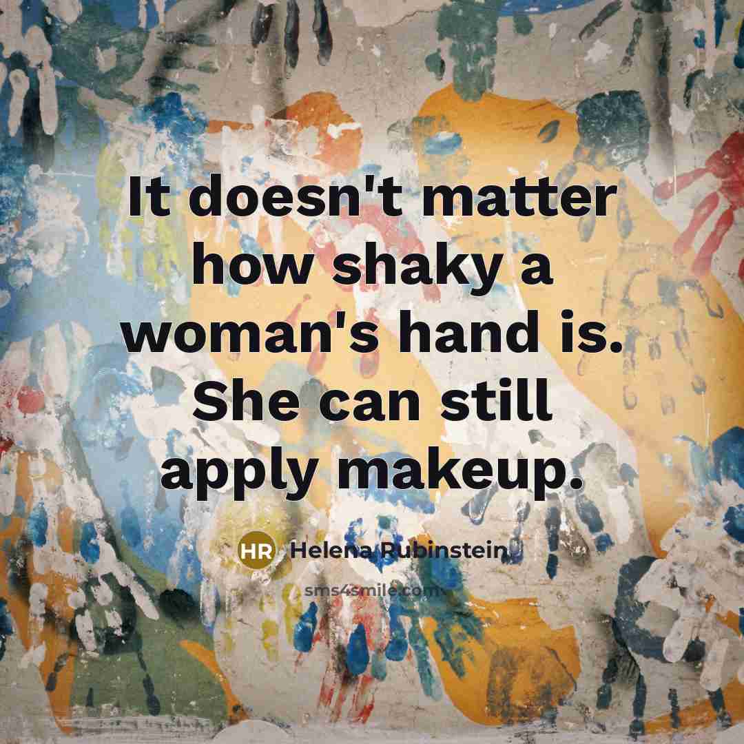 “It doesn't matter how shaky a woman's hand is. She…” quote by Helena Rubinstein