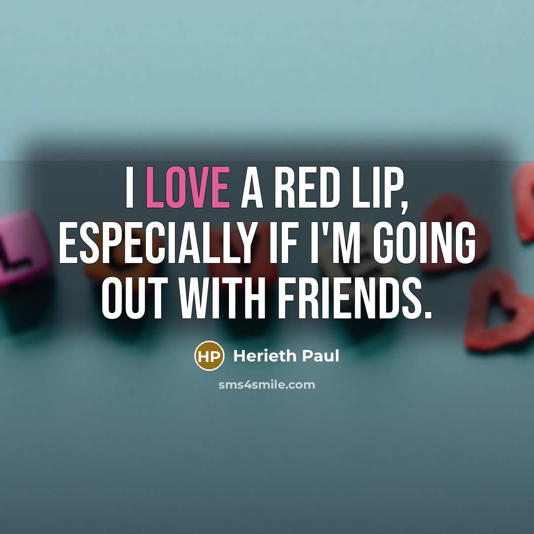 “I love a red lip, especially if I'm going out…” quote by Herieth Paul