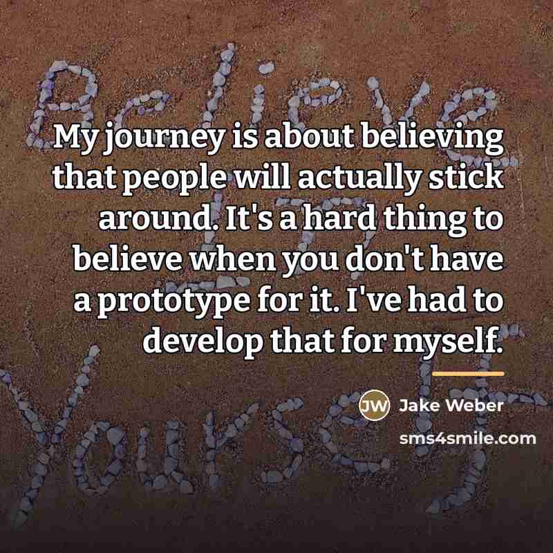 “My journey is about believing that people will actually stick…” quote by Jake Weber