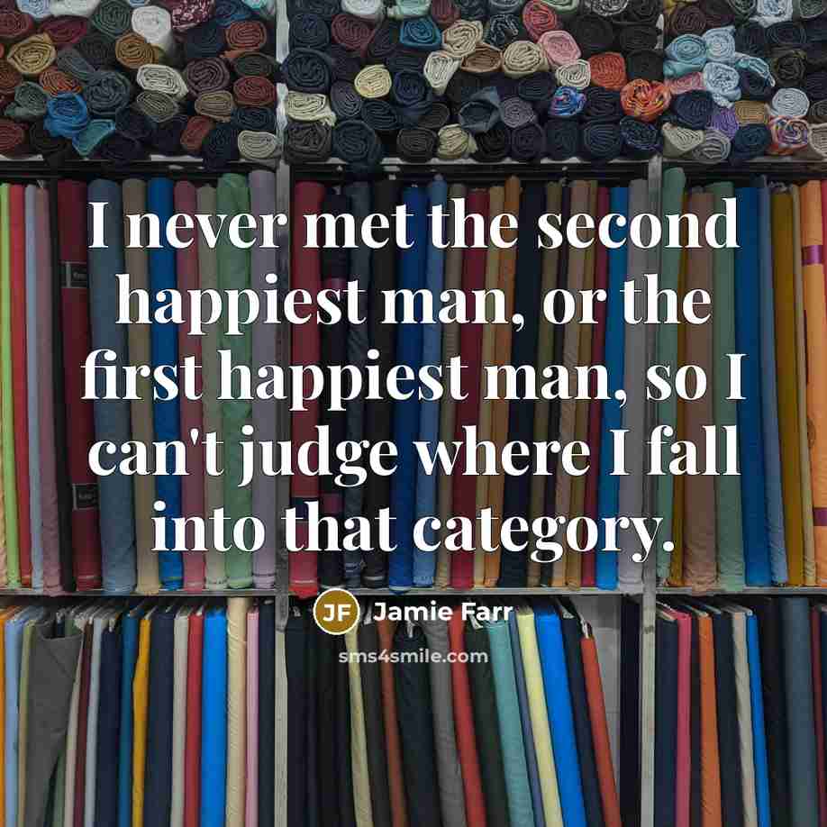 “I never met the second happiest man, or the first…” quote by Jamie Farr