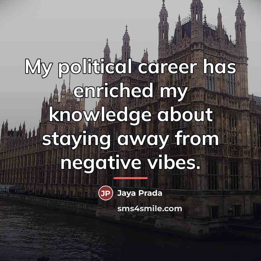 “My political career has enriched my knowledge about staying away…” quote by Jaya Prada