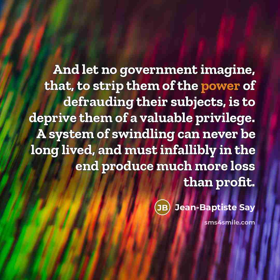 “And let no government imagine, that, to strip them of…” quote by Jean-Baptiste Say