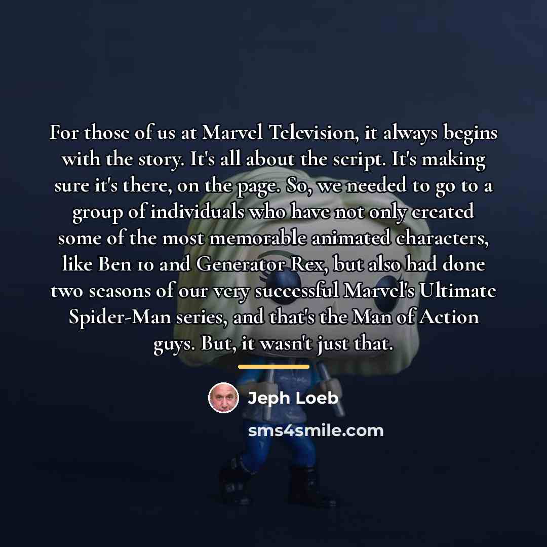 “For those of us at Marvel Television, it always begins…” quote by Jeph Loeb