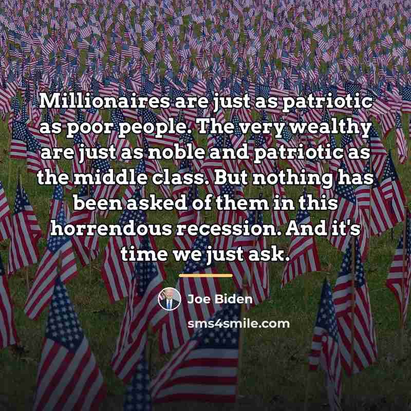 “Millionaires are just as patriotic as poor people. The very…” quote by Joe Biden