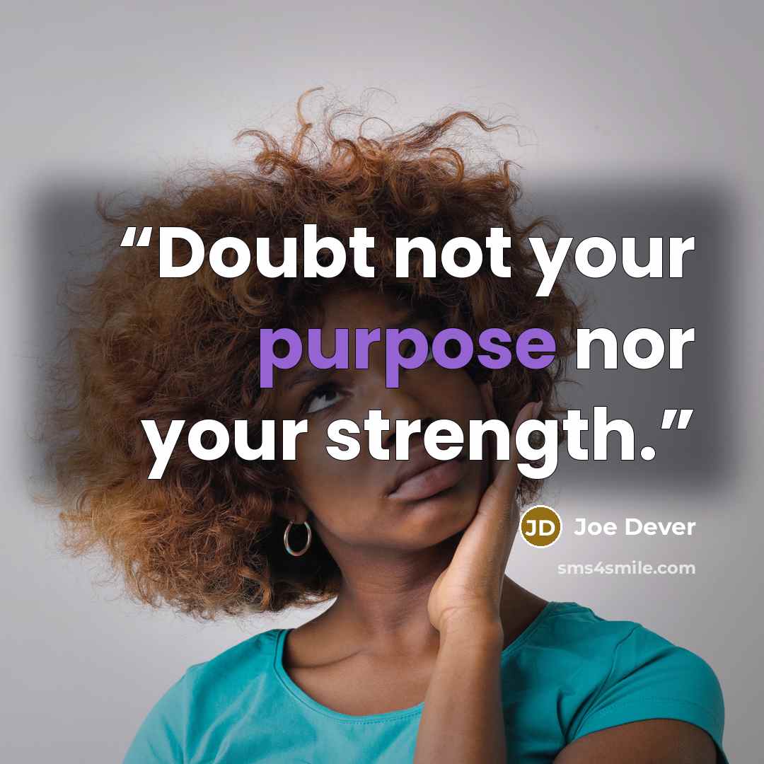 “Doubt not your purpose nor your strength.” quote by Joe Dever