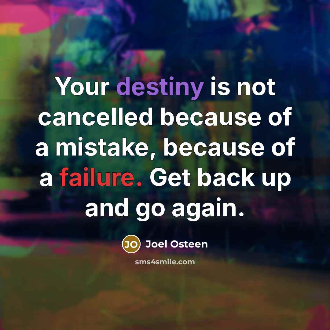 “Your destiny is not cancelled because of a mistake, because…” quote by Joel Osteen