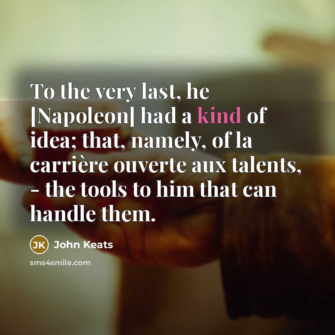 “To the very last, he [Napoleon] had a kind of…” quote by John Keats
