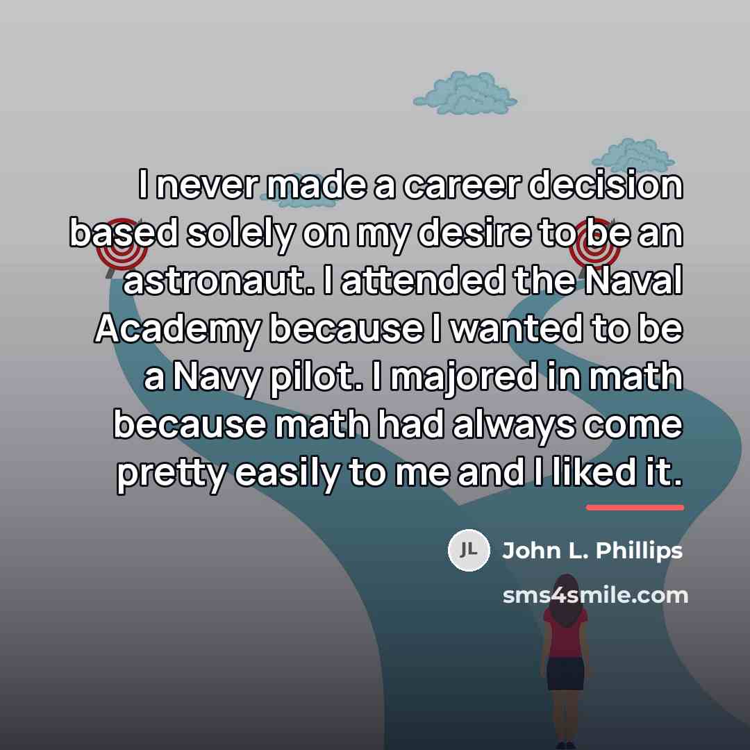 “I never made a career decision based solely on my…” quote by John L. Phillips