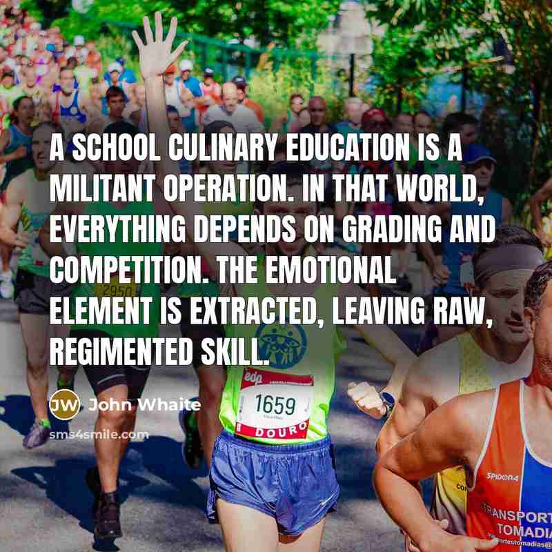 “A school culinary education is a militant operation. In that…” quote by John Whaite