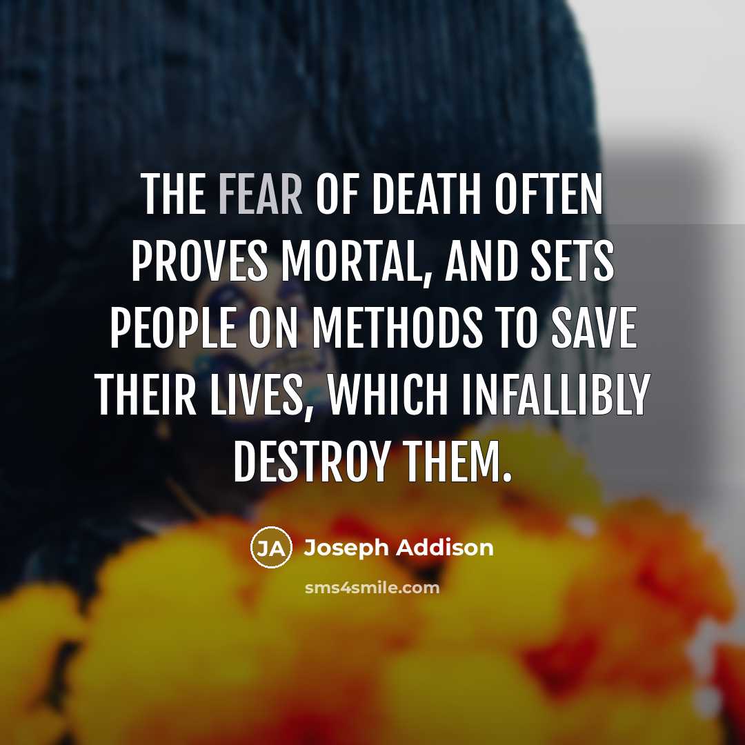 “The fear of death often proves mortal, and sets people…” quote by Joseph Addison