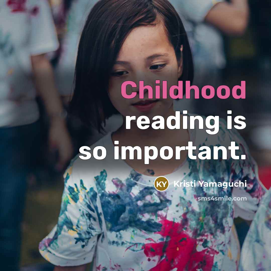 “Childhood reading is so important.…” quote by Kristi Yamaguchi