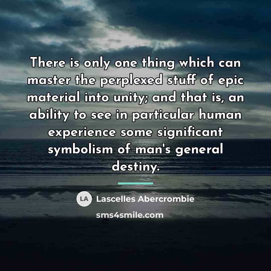 “There is only one thing which can master the perplexed…” quote by Lascelles Abercrombie