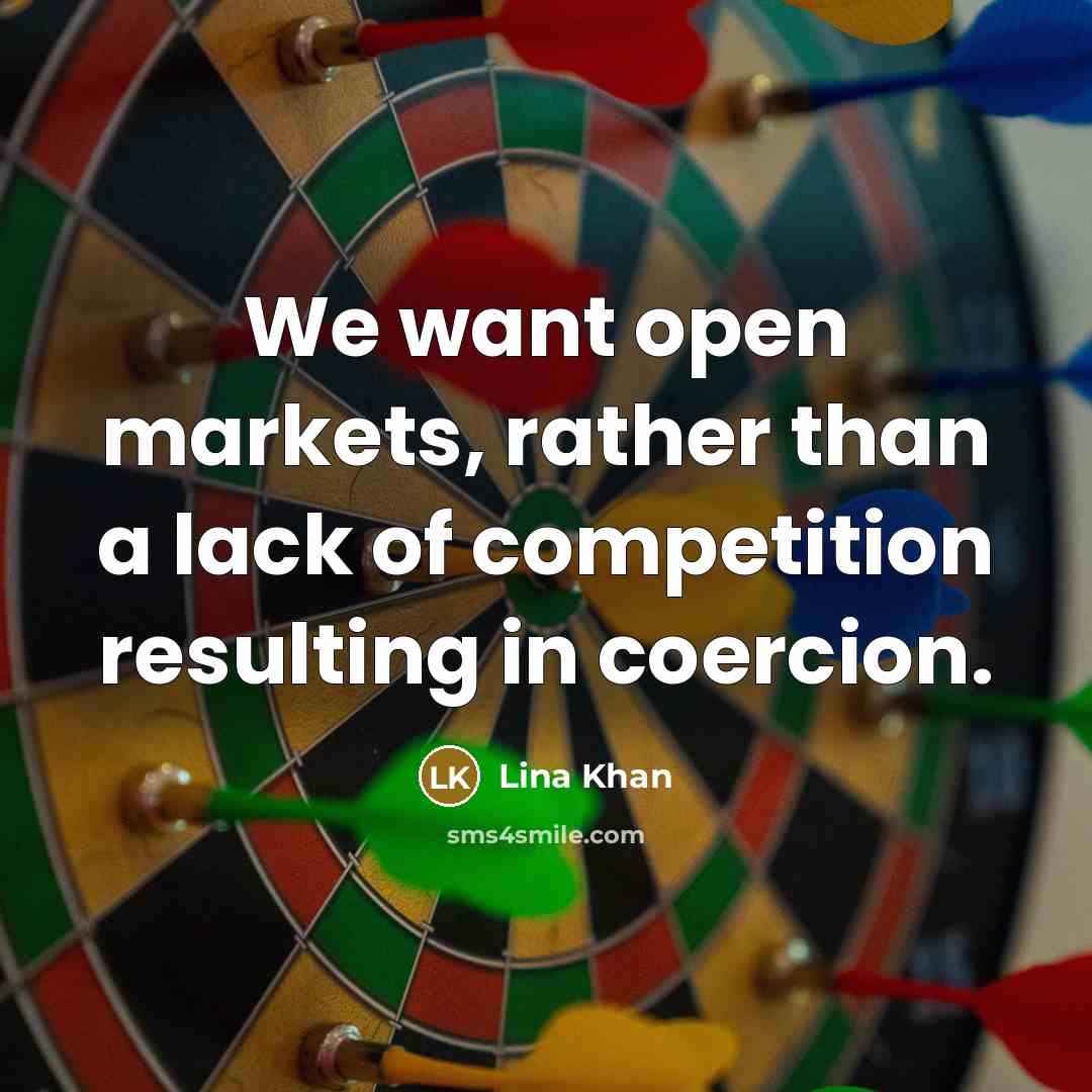 “We want open markets, rather than a lack of competition…” quote by Lina Khan