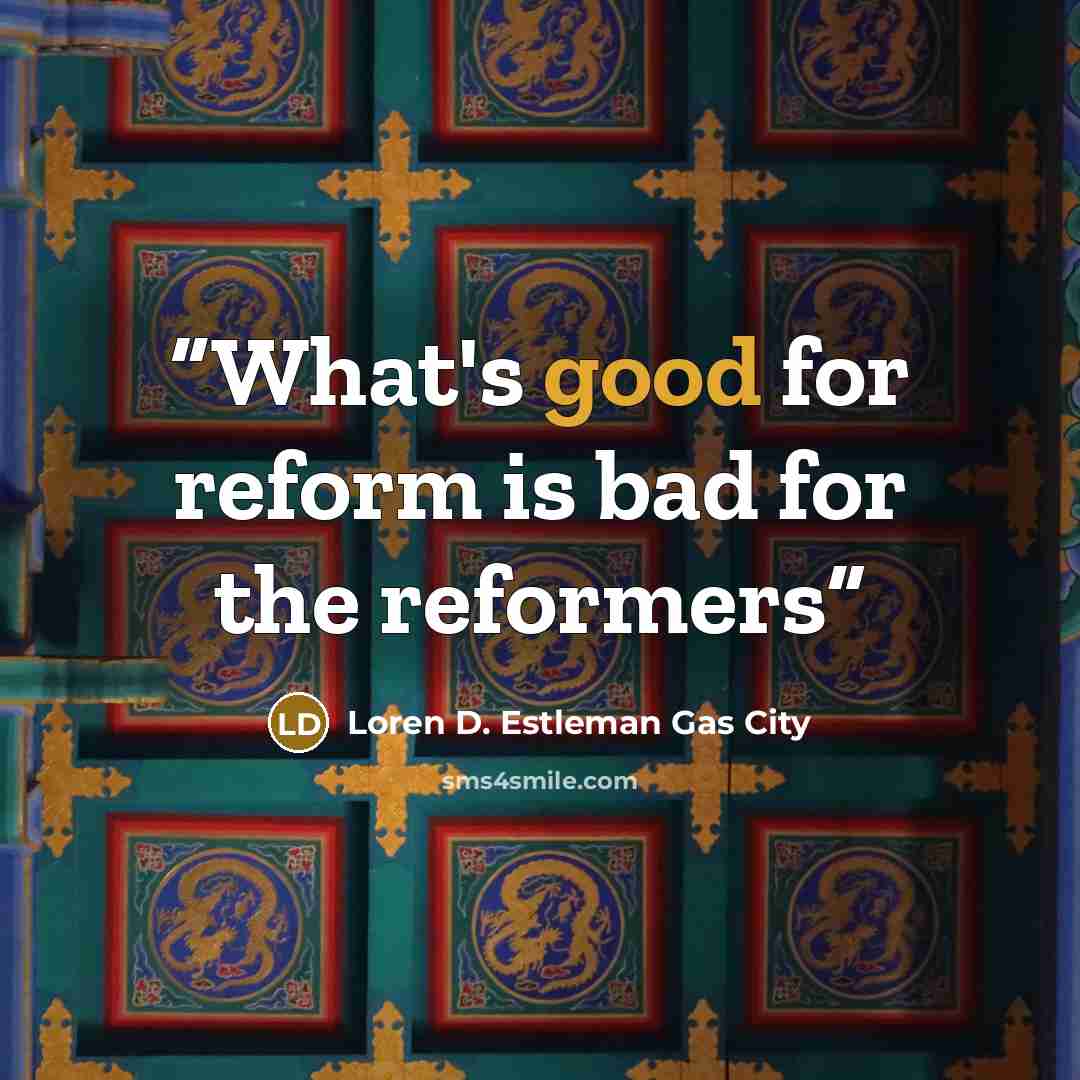 “What's good for reform is bad for the reformers” quote by Loren D. Estleman Gas City