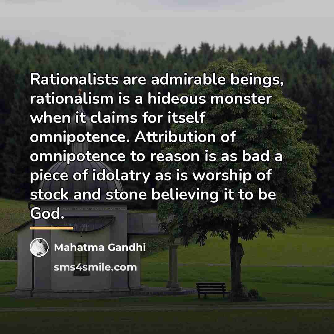 “Rationalists are admirable beings, rationalism is a hideous monster when…” quote by Mahatma Gandhi